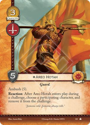 Aero Hotah, Leal Guardia Emboscada (5) Reacción: Después de que Aero Hotah entre en juego durante retos, elige un personaje participante y retiralo del reto.